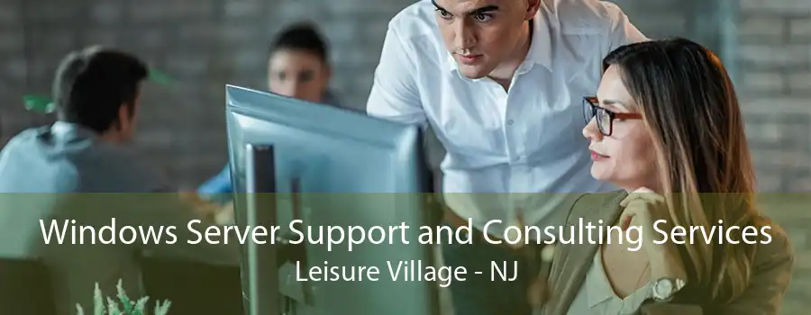 Windows Server Support and Consulting Services Leisure Village - NJ
