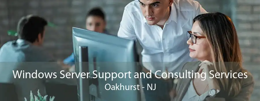 Windows Server Support and Consulting Services Oakhurst - NJ