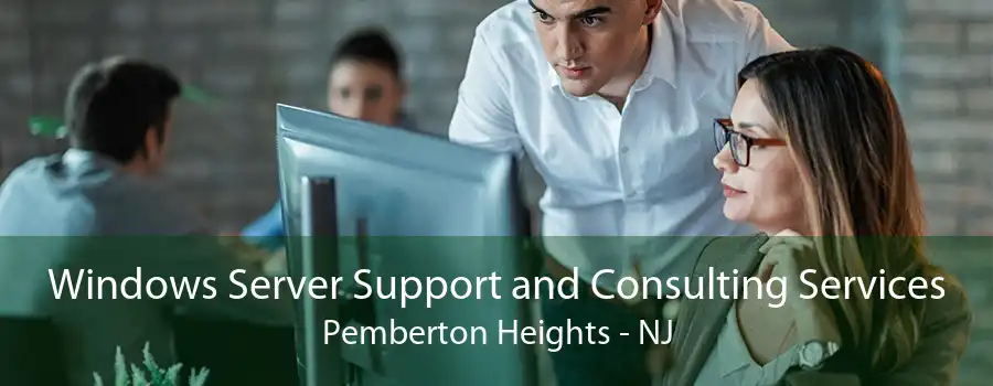 Windows Server Support and Consulting Services Pemberton Heights - NJ