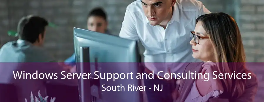 Windows Server Support and Consulting Services South River - NJ