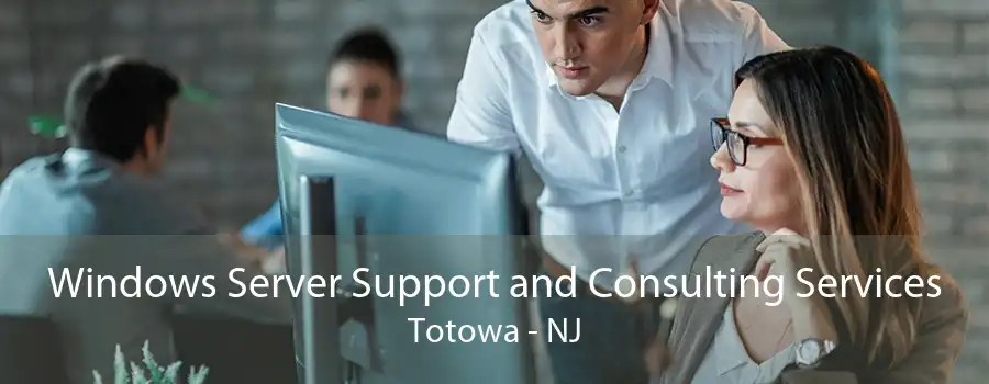 Windows Server Support and Consulting Services Totowa - NJ
