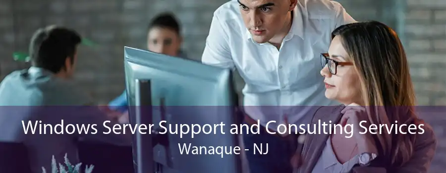 Windows Server Support and Consulting Services Wanaque - NJ