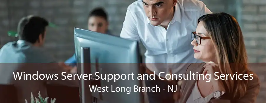 Windows Server Support and Consulting Services West Long Branch - NJ