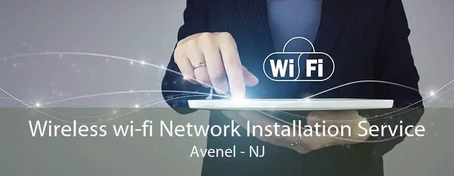 Wireless wi-fi Network Installation Service Avenel - NJ