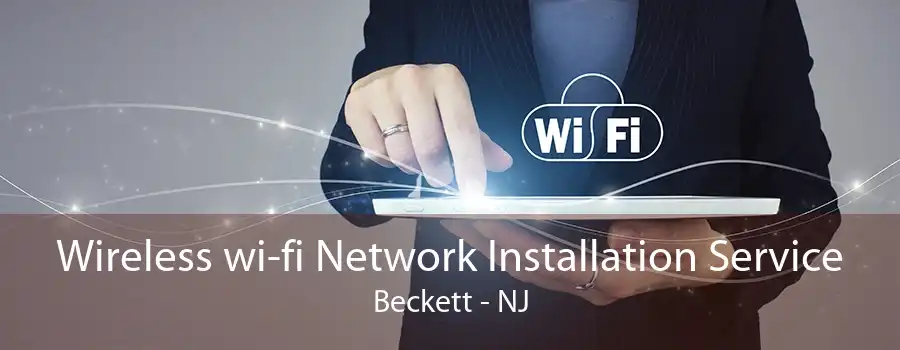 Wireless wi-fi Network Installation Service Beckett - NJ