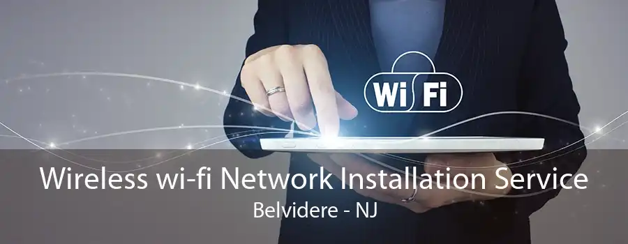 Wireless wi-fi Network Installation Service Belvidere - NJ