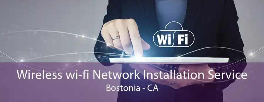 Wireless wi-fi Network Installation Service Bostonia - CA