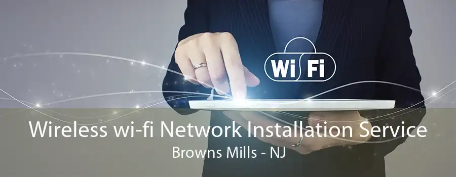 Wireless wi-fi Network Installation Service Browns Mills - NJ