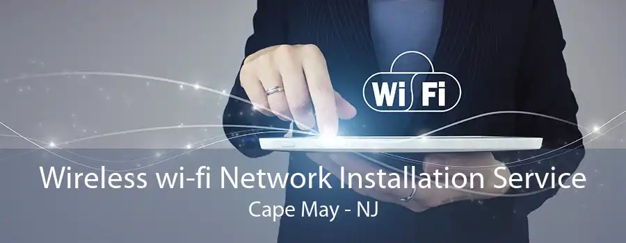 Wireless wi-fi Network Installation Service Cape May - NJ