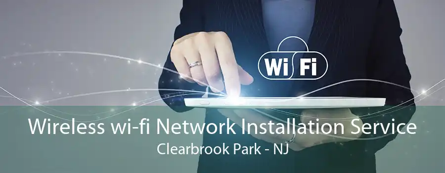 Wireless wi-fi Network Installation Service Clearbrook Park - NJ