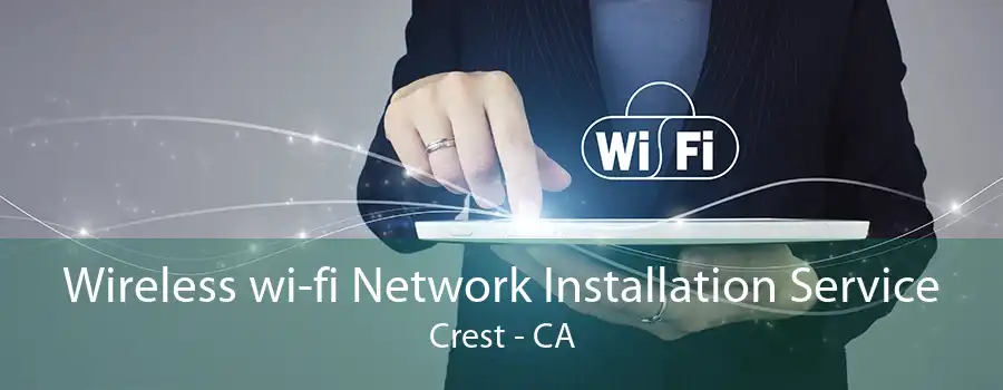 Wireless wi-fi Network Installation Service Crest - CA