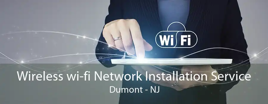 Wireless wi-fi Network Installation Service Dumont - NJ