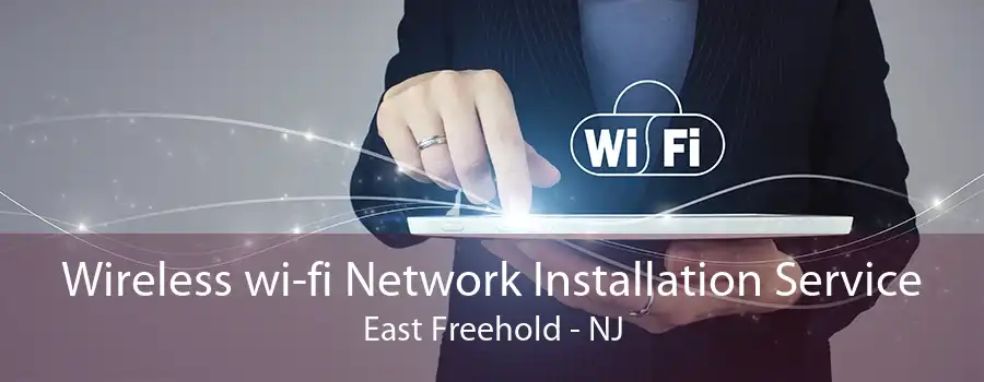 Wireless wi-fi Network Installation Service East Freehold - NJ