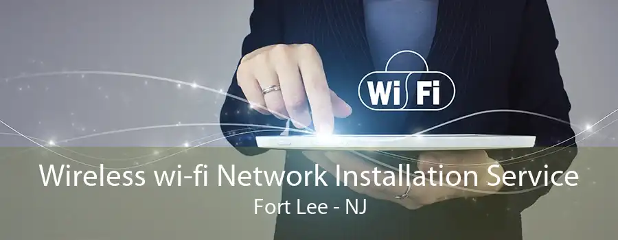 Wireless wi-fi Network Installation Service Fort Lee - NJ