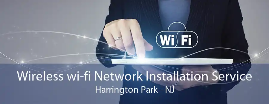 Wireless wi-fi Network Installation Service Harrington Park - NJ