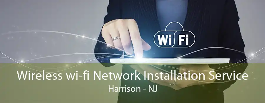 Wireless wi-fi Network Installation Service Harrison - NJ