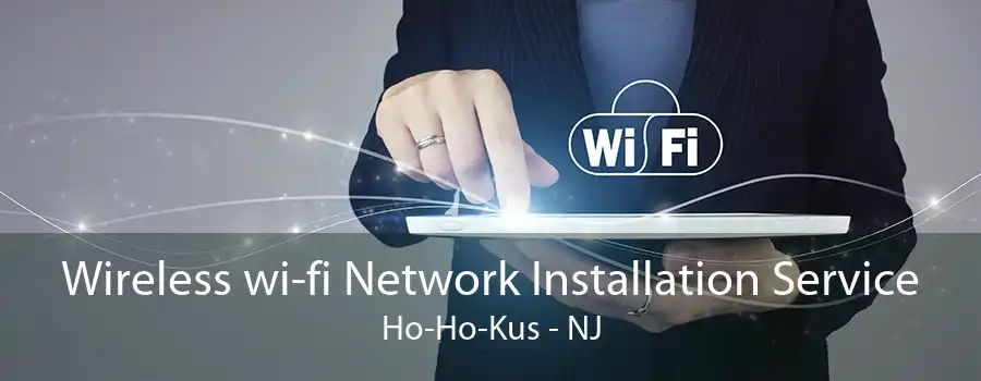 Wireless wi-fi Network Installation Service Ho-Ho-Kus - NJ