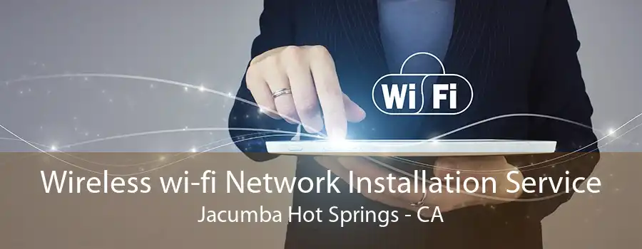 Wireless wi-fi Network Installation Service Jacumba Hot Springs - CA