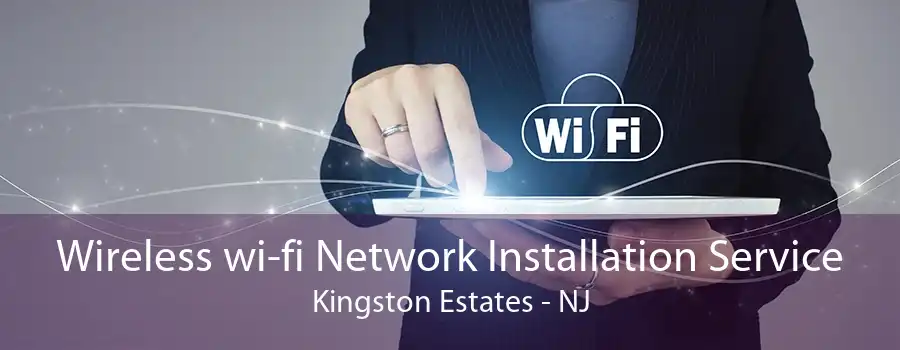 Wireless wi-fi Network Installation Service Kingston Estates - NJ