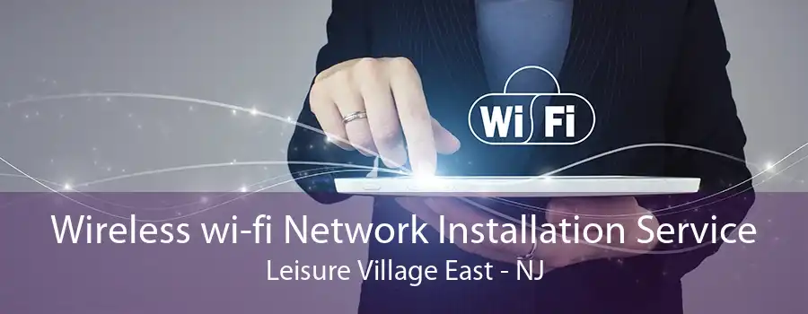 Wireless wi-fi Network Installation Service Leisure Village East - NJ