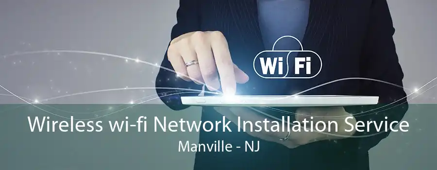 Wireless wi-fi Network Installation Service Manville - NJ