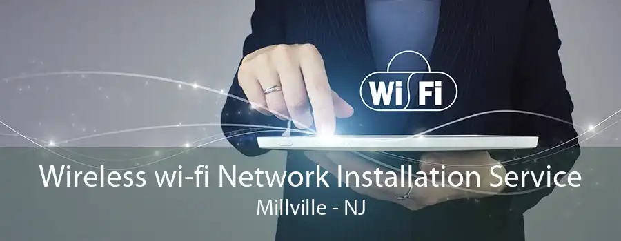 Wireless wi-fi Network Installation Service Millville - NJ