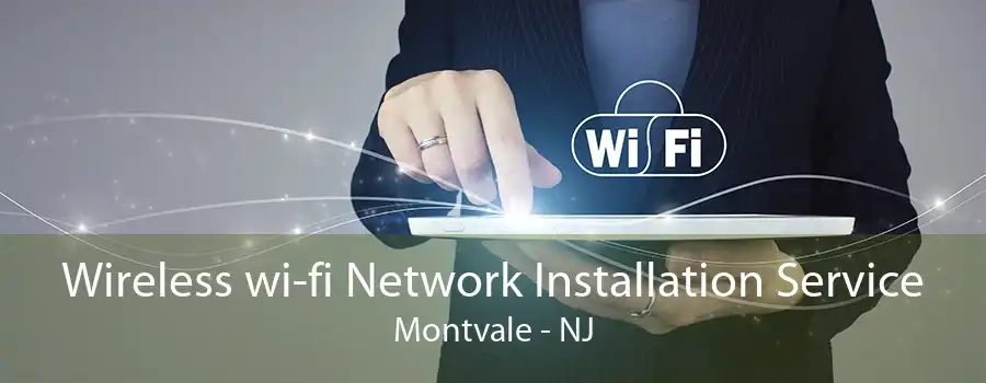 Wireless wi-fi Network Installation Service Montvale - NJ