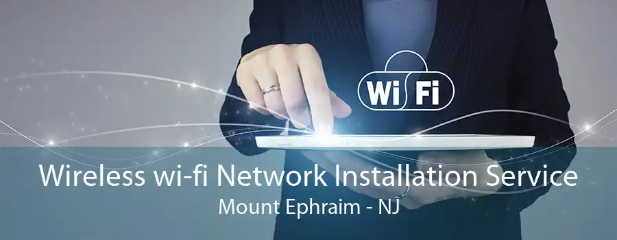 Wireless wi-fi Network Installation Service Mount Ephraim - NJ