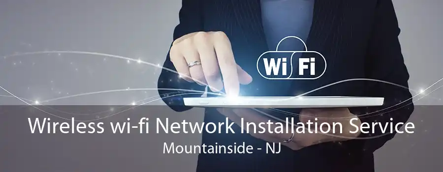 Wireless wi-fi Network Installation Service Mountainside - NJ