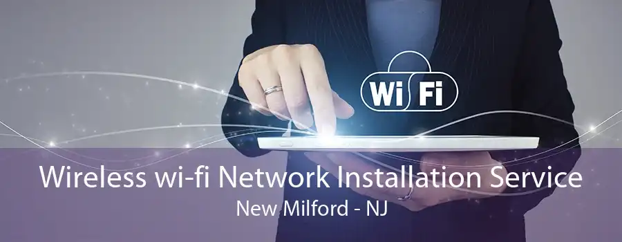 Wireless wi-fi Network Installation Service New Milford - NJ