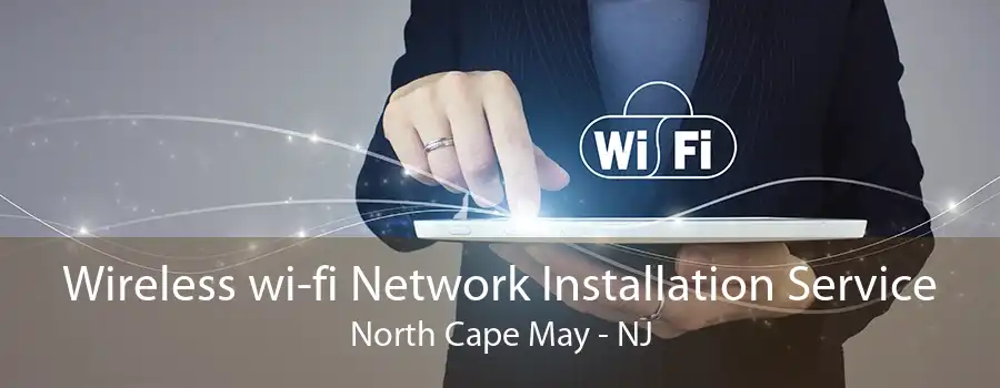 Wireless wi-fi Network Installation Service North Cape May - NJ