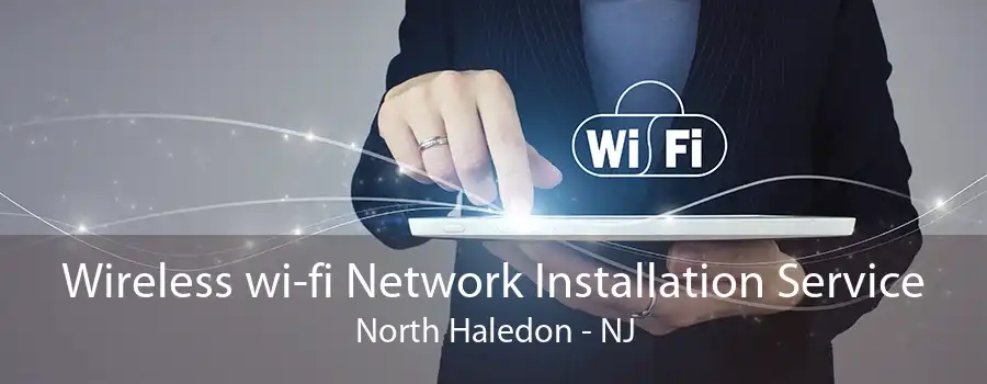Wireless wi-fi Network Installation Service North Haledon - NJ