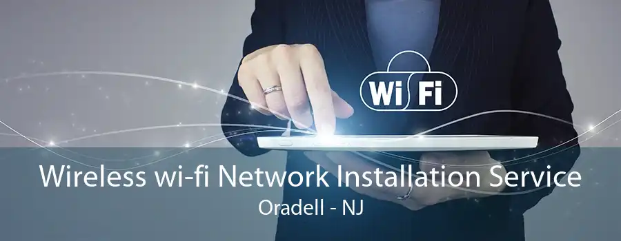 Wireless wi-fi Network Installation Service Oradell - NJ