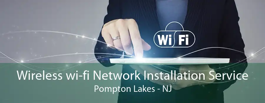 Wireless wi-fi Network Installation Service Pompton Lakes - NJ