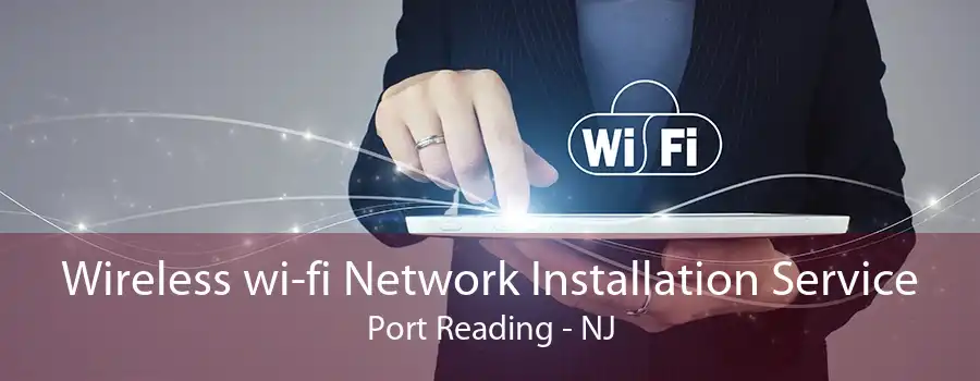 Wireless wi-fi Network Installation Service Port Reading - NJ