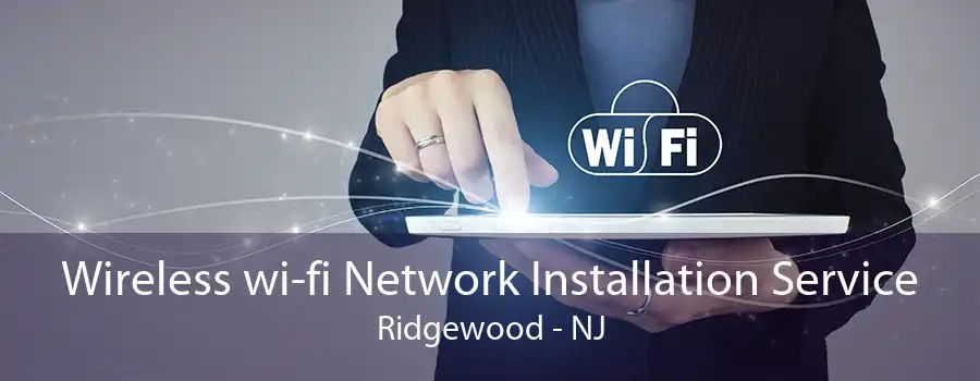Wireless wi-fi Network Installation Service Ridgewood - NJ