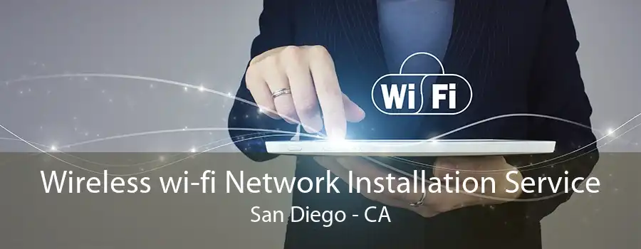 Wireless wi-fi Network Installation Service San Diego - CA