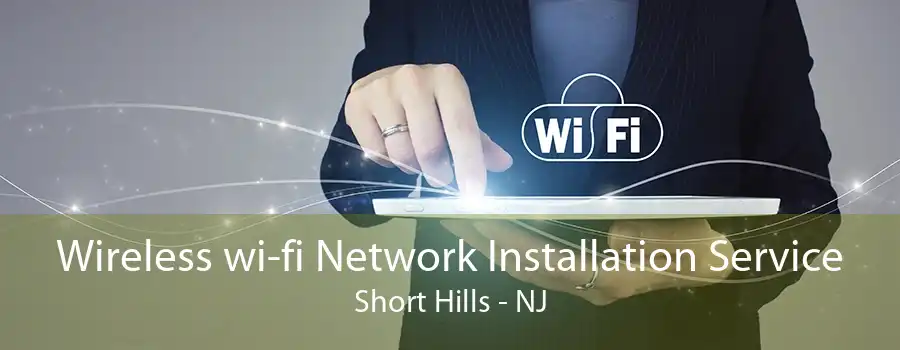 Wireless wi-fi Network Installation Service Short Hills - NJ