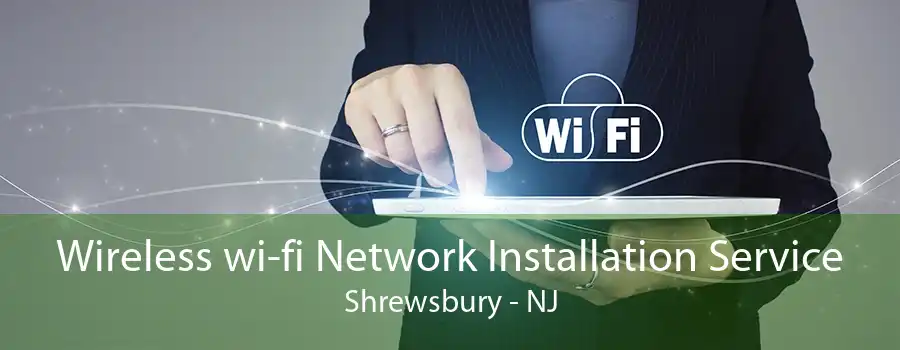 Wireless wi-fi Network Installation Service Shrewsbury - NJ