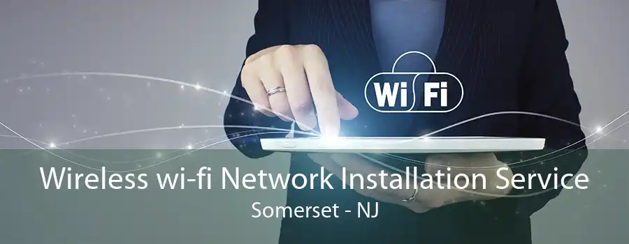 Wireless wi-fi Network Installation Service Somerset - NJ