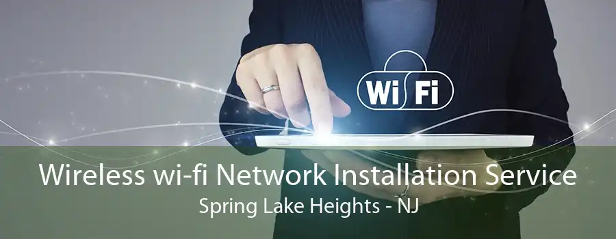 Wireless wi-fi Network Installation Service Spring Lake Heights - NJ