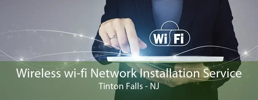 Wireless wi-fi Network Installation Service Tinton Falls - NJ
