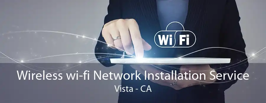 Wireless wi-fi Network Installation Service Vista - CA