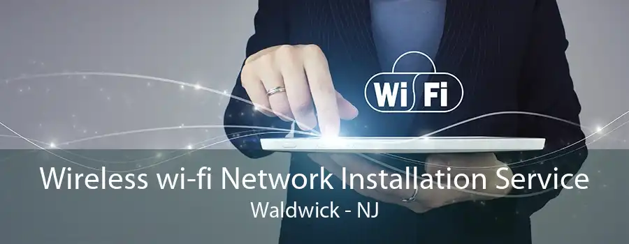 Wireless wi-fi Network Installation Service Waldwick - NJ