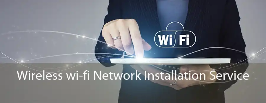 Wireless wi-fi Network Installation Service 